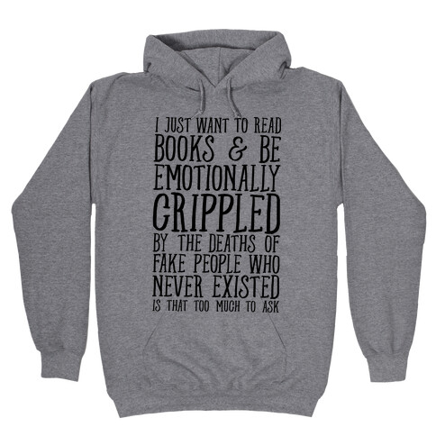 I Just Want to Read Books and be Emotionally Crippled Hooded Sweatshirt