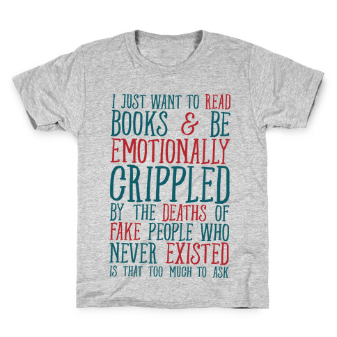 I Just Want to Read Books and be Emotionally Crippled Kids T-Shirt