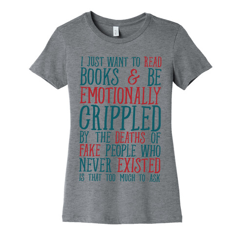 I Just Want to Read Books and be Emotionally Crippled Womens T-Shirt