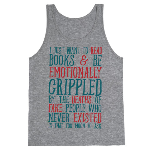 I Just Want to Read Books and be Emotionally Crippled Tank Top