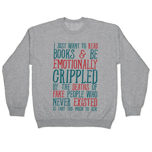 I Just Want to Read Books and be Emotionally Crippled Pullover