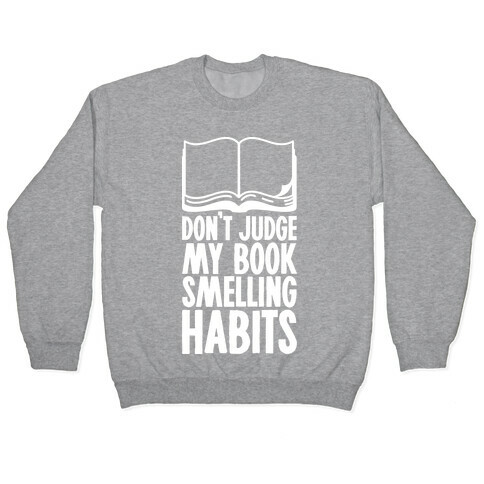 Don't Judge My Book Smelling Habits Pullover