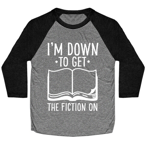 I'm Down to Get the Fiction on Baseball Tee