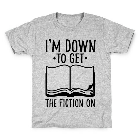 I'm Down to Get the Fiction on Kids T-Shirt