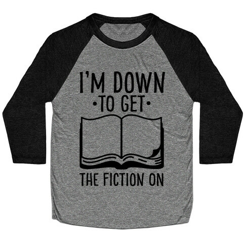 I'm Down to Get the Fiction on Baseball Tee