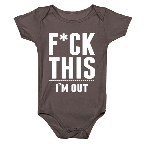 F*ck This! I'm out- (Dark) Baby One-Piece