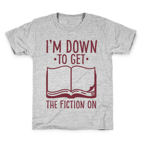 I'm Down to Get the Fiction on Kids T-Shirt