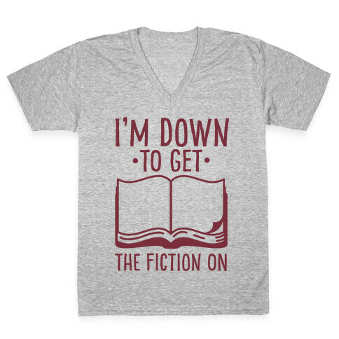 I'm Down to Get the Fiction on V-Neck Tee Shirt