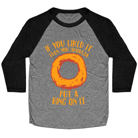 You Shoulda Put an Onion Ring on it Baseball Tee