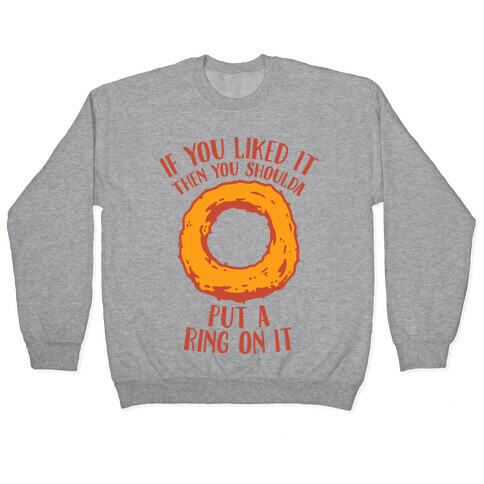 You Shoulda Put an Onion Ring on it Pullover