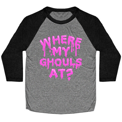 Where My Ghouls At? Baseball Tee