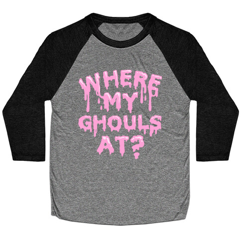 Where My Ghouls At? Baseball Tee