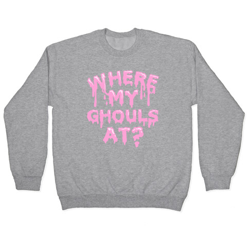 Where My Ghouls At? Pullover