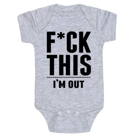 F*ck This! I'm Out- (Ahtletic) Baby One-Piece