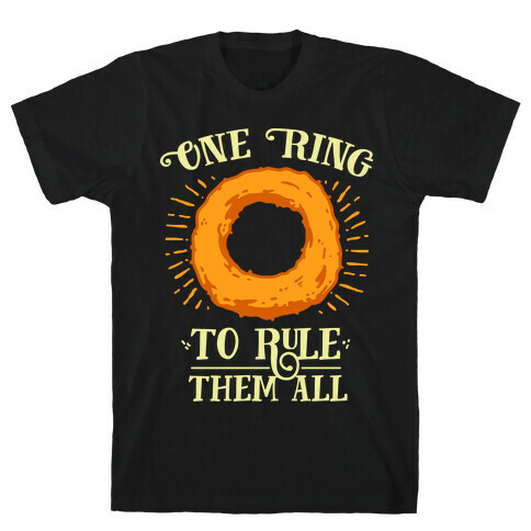 One Onion Ring to Rule Them All T-Shirt