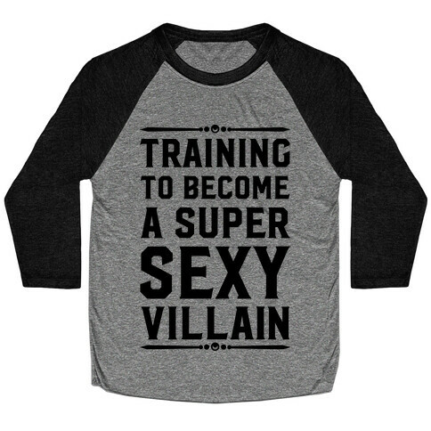 Training to Become a Super Sexy Villain Baseball Tee