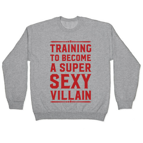Training to Become a Super Sexy Villain Pullover