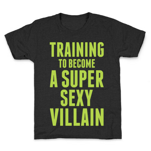 Training to Become a Super Sexy Villain Kids T-Shirt
