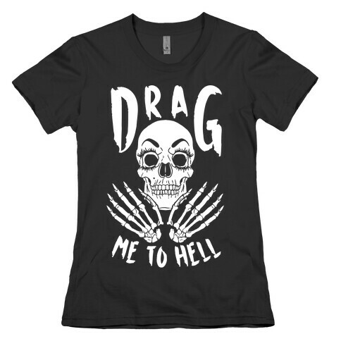 Drag Me To Hell Womens T-Shirt