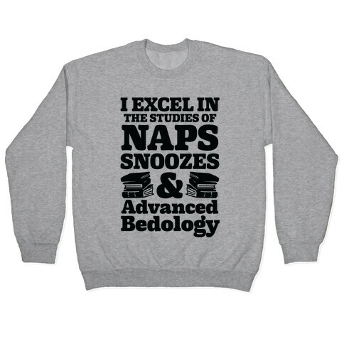 I Study Naps Snoozes & Advanced Bedology Pullover
