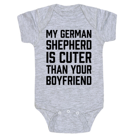 My German Shepherd Is Cuter Than Your Boyfriend Baby One-Piece