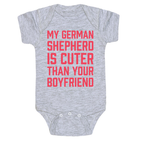 My German Shepherd Is Cuter Than Your Boyfriend Baby One-Piece