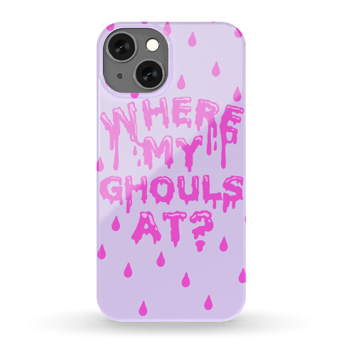 Where My Ghouls At? Phone Case