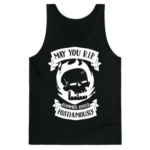 May You R.I.P. (Reanimate Ignited Posthumously) Tank Top