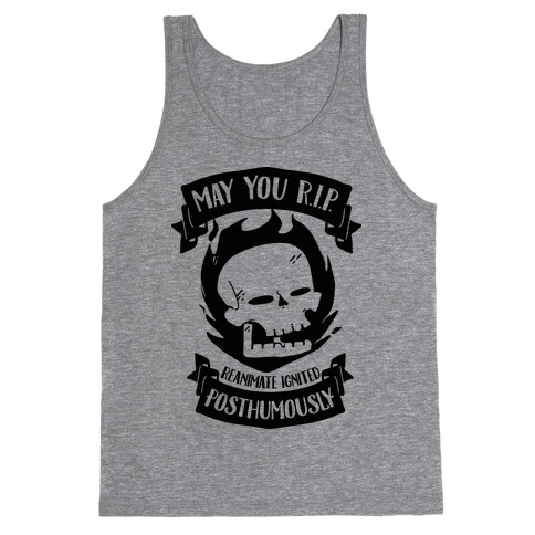 May You R.I.P. (Reanimate Ignited Posthumously) Tank Top