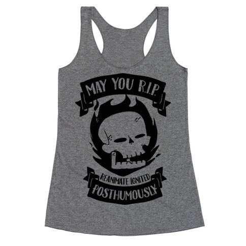 May You R.I.P. (Reanimate Ignited Posthumously) Racerback Tank Top