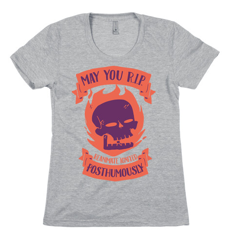 May You R.I.P. (Reanimate Ignited Posthumously) Womens T-Shirt