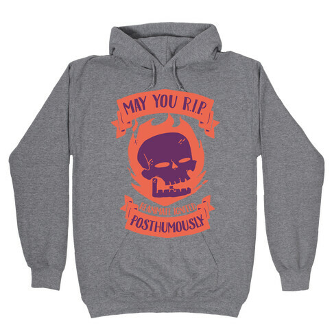 May You R.I.P. (Reanimate Ignited Posthumously) Hooded Sweatshirt