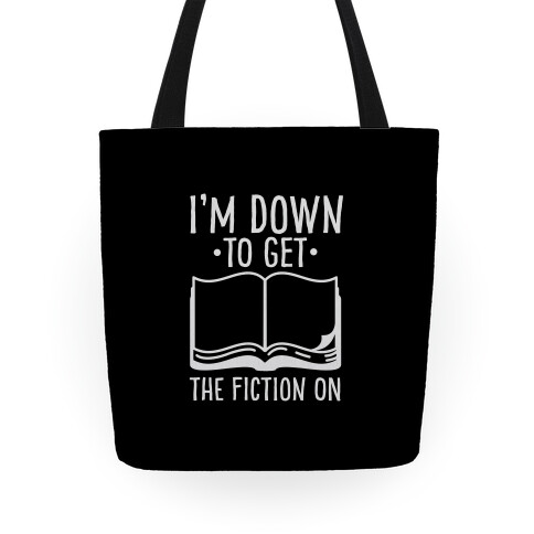 I'm Down to Get the Fiction on Tote