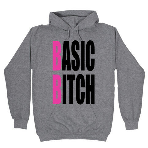 Basic Bitch Hooded Sweatshirt