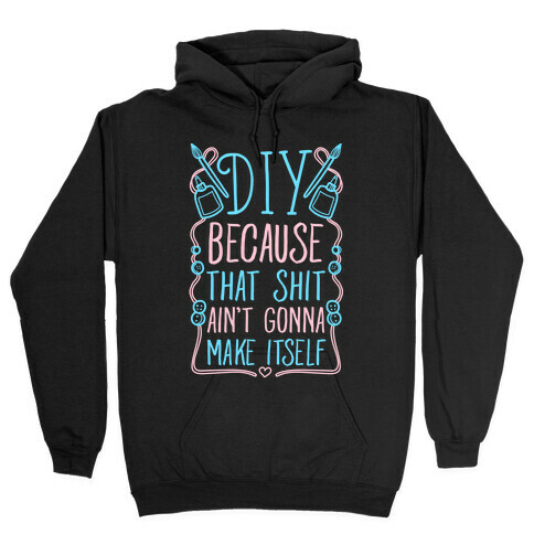 DIY: Because That Shit Ain't Gonna Make Itself Hooded Sweatshirt