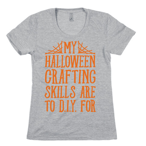 My Halloween Crafting Skills Are To D.I.Y. For Womens T-Shirt