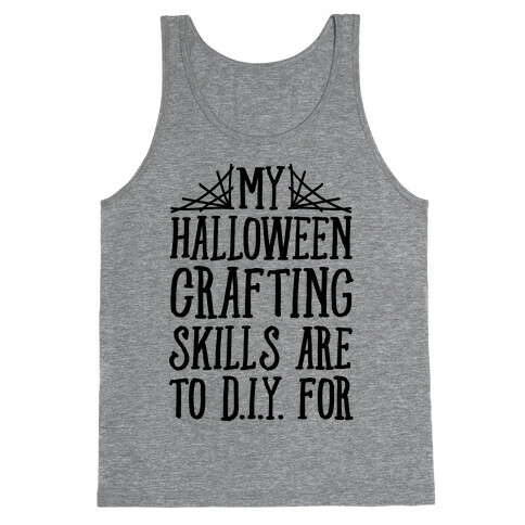 My Halloween Crafting Skills Are To D.I.Y. For Tank Top