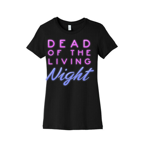 Dead of the Living Night Womens T-Shirt