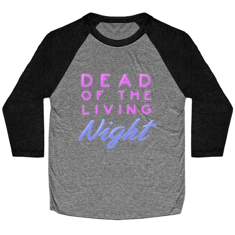 Dead of the Living Night Baseball Tee