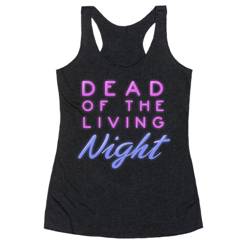 Dead of the Living Night Racerback Tank Top