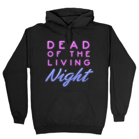 Dead of the Living Night Hooded Sweatshirt