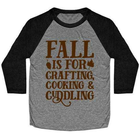 Fall Is For Crafting Cooking & Cuddling Baseball Tee