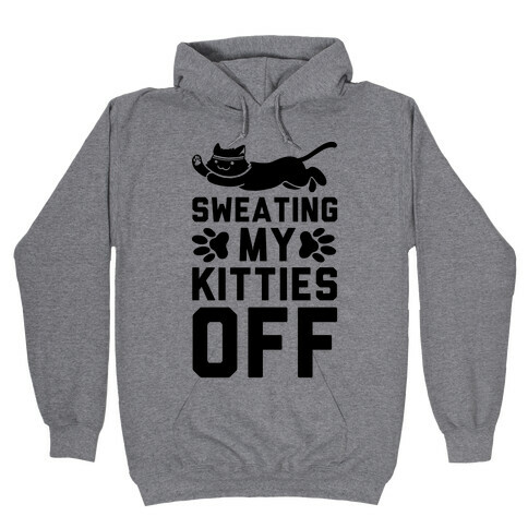 Sweating My Kitties Off Hooded Sweatshirt