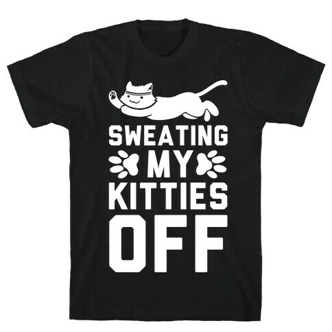 Sweating My Kitties Off T-Shirt