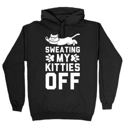 Sweating My Kitties Off Hooded Sweatshirt