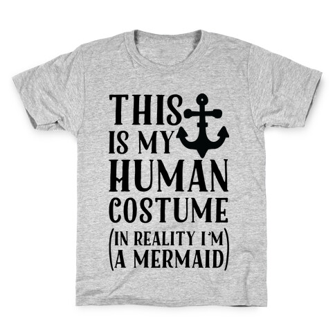 This is My Human Costume In Reality I'm a Mermaid Kids T-Shirt