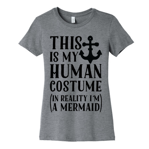 This is My Human Costume In Reality I'm a Mermaid Womens T-Shirt