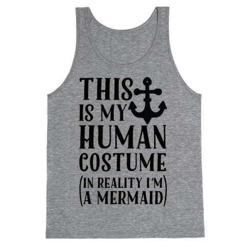 This is My Human Costume In Reality I'm a Mermaid Tank Top