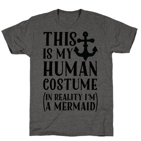 This is My Human Costume In Reality I'm a Mermaid T-Shirt