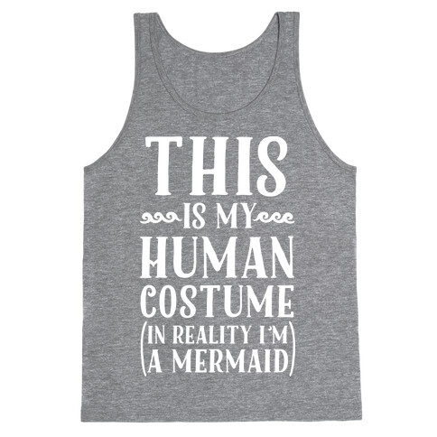 This is My Human Costume In Reality I'm a Mermaid Tank Top